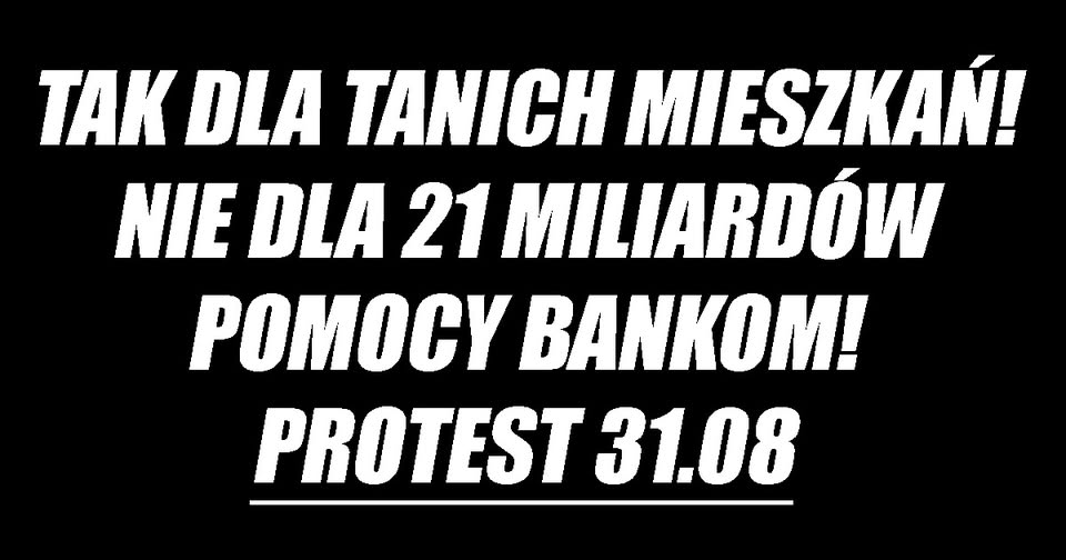 Tak dla tanich mieszkań, NIE dla 21 miliardów pomocy bankom! Protest